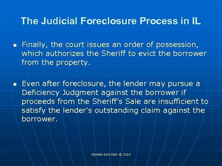 The Judicial Foreclosure Process in IL n n Finally, the court issues an order