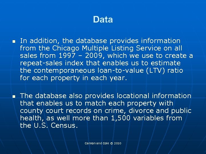 Data n n In addition, the database provides information from the Chicago Multiple Listing