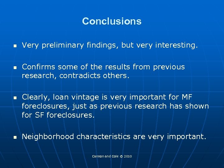 Conclusions n n Very preliminary findings, but very interesting. Confirms some of the results