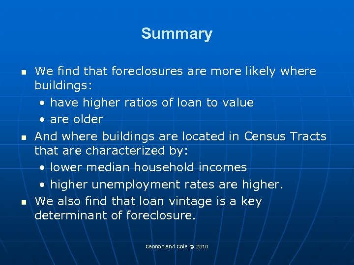 Summary n n n We find that foreclosures are more likely where buildings: •