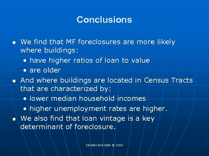 Conclusions n n n We find that MF foreclosures are more likely where buildings: