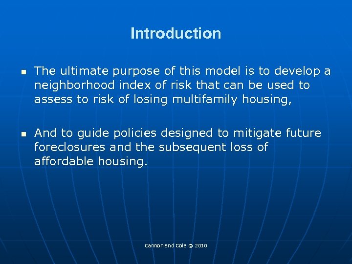 Introduction n n The ultimate purpose of this model is to develop a neighborhood