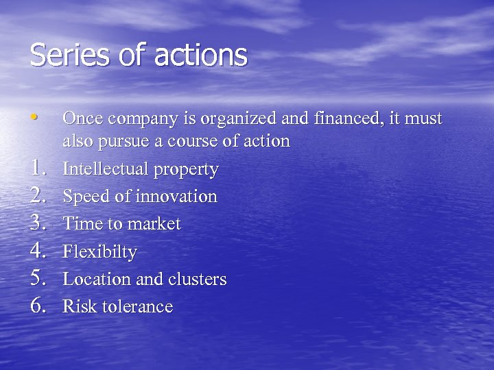 Series of actions • 1. 2. 3. 4. 5. 6. Once company is organized