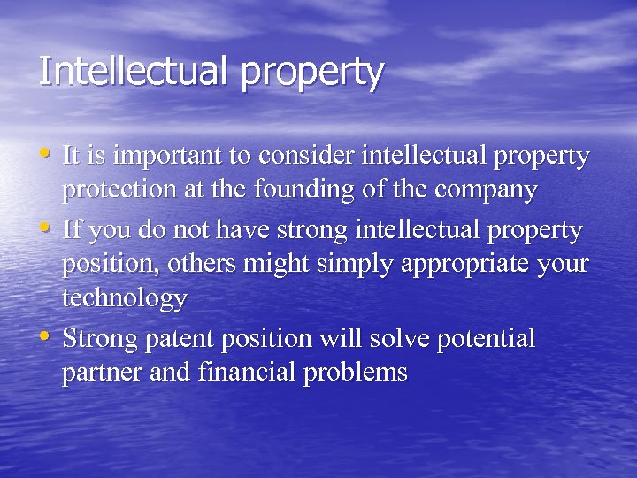 Intellectual property • It is important to consider intellectual property • • protection at