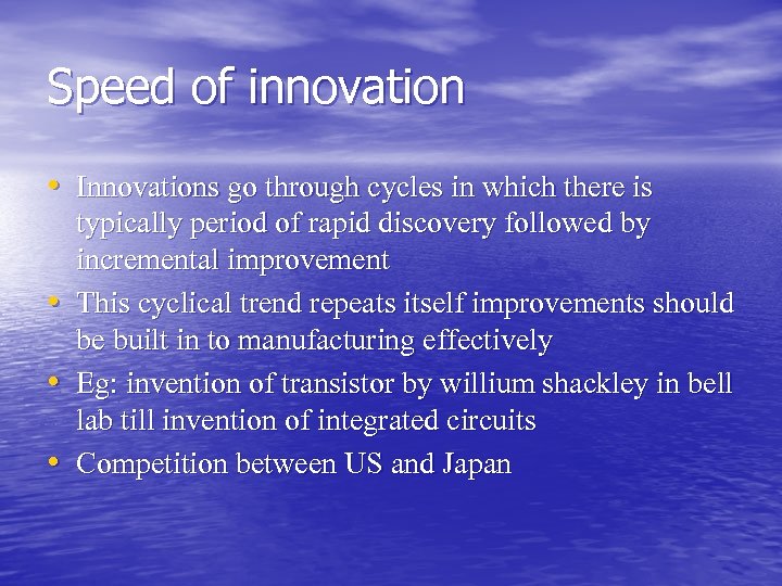 Speed of innovation • Innovations go through cycles in which there is • •