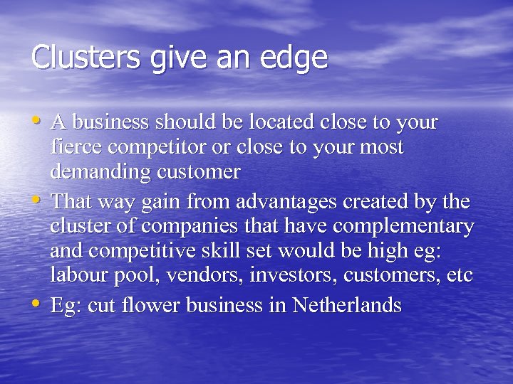 Clusters give an edge • A business should be located close to your •