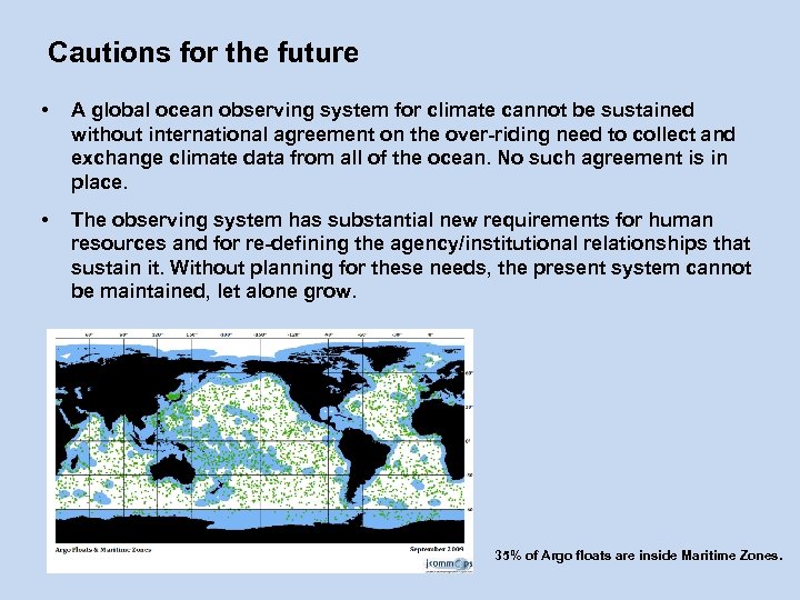 Cautions for the future • A global ocean observing system for climate cannot be