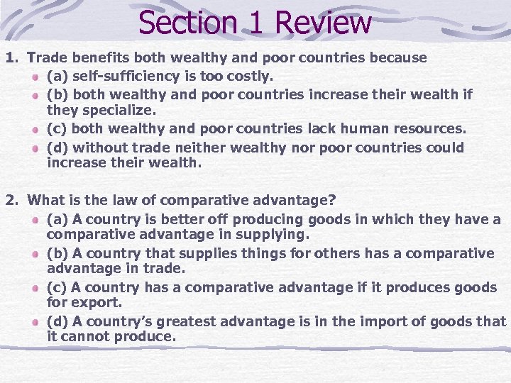 Section 1 Review 1. Trade benefits both wealthy and poor countries because (a) self-sufficiency