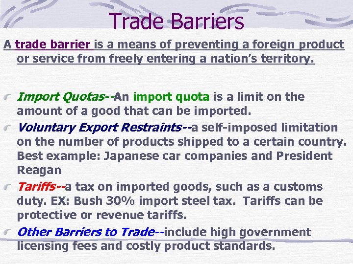 Trade Barriers A trade barrier is a means of preventing a foreign product or