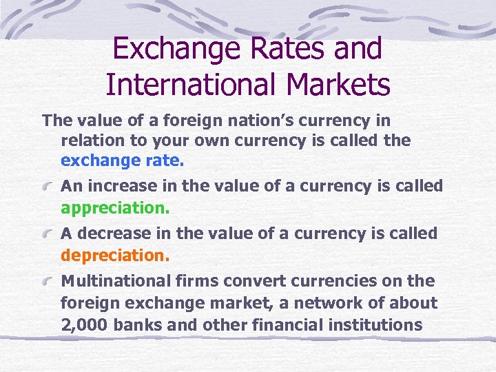Exchange Rates and International Markets The value of a foreign nation’s currency in relation