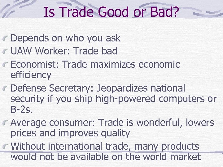 Is Trade Good or Bad? Depends on who you ask UAW Worker: Trade bad
