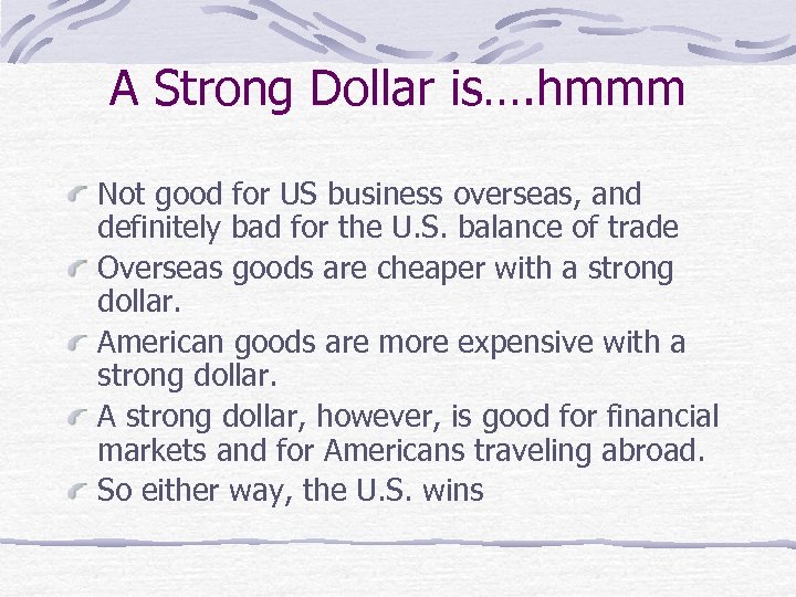 A Strong Dollar is…. hmmm Not good for US business overseas, and definitely bad