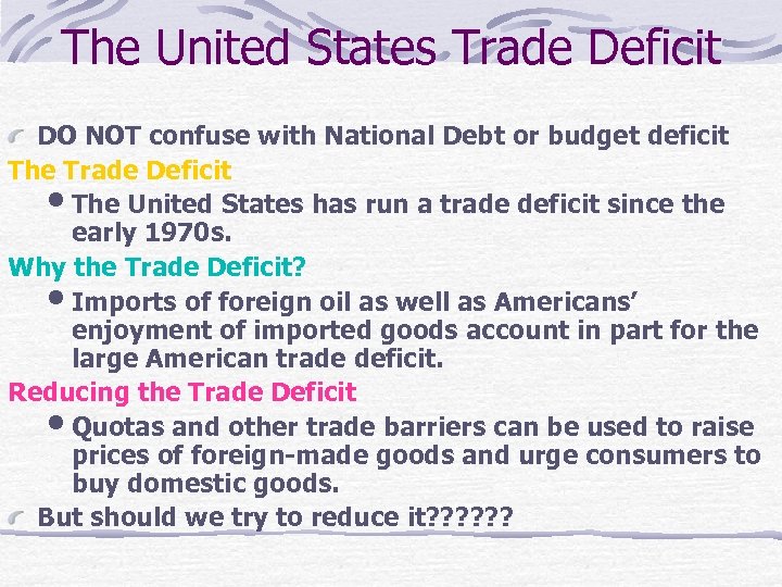 The United States Trade Deficit DO NOT confuse with National Debt or budget deficit