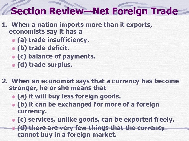 Section Review—Net Foreign Trade 1. When a nation imports more than it exports, economists