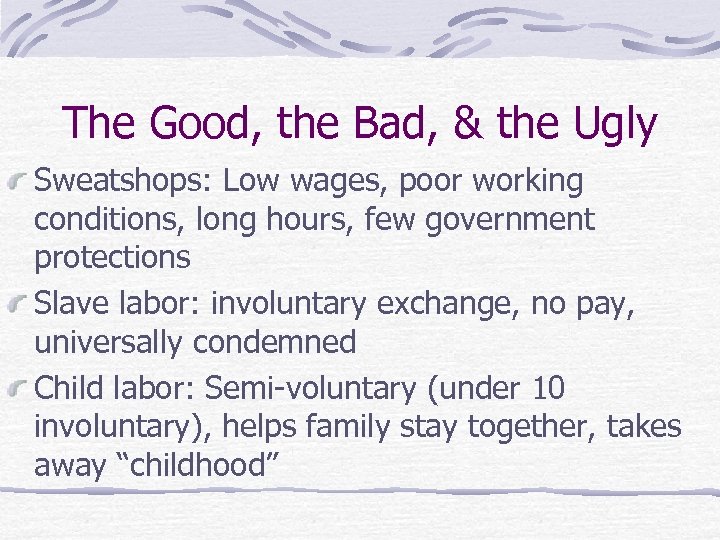 The Good, the Bad, & the Ugly Sweatshops: Low wages, poor working conditions, long