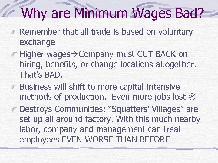 Why are Minimum Wages Bad? Remember that all trade is based on voluntary exchange