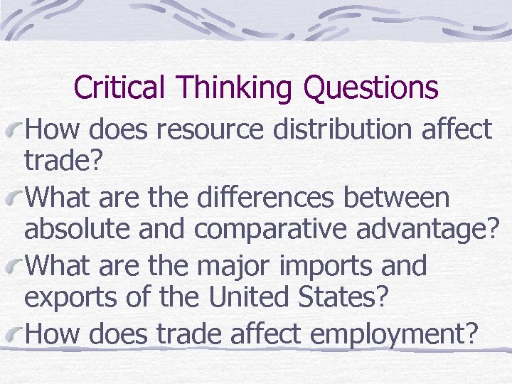 Critical Thinking Questions How does resource distribution affect trade? What are the differences between