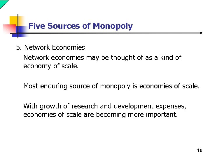 Five Sources of Monopoly 5. Network Economies Network economies may be thought of as