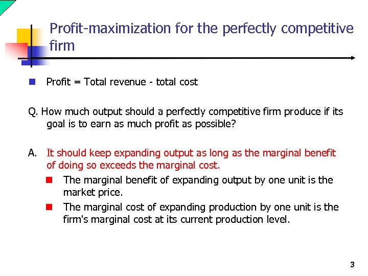 Profit-maximization for the perfectly competitive firm n Profit = Total revenue - total cost