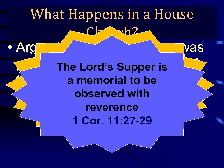 What Happens in a House True Gospel Preaching… Church? • Argued that Lord’s Supper