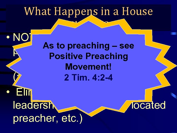 What Happens in a House True Gospel Preaching… Church? • NOT real and substantive