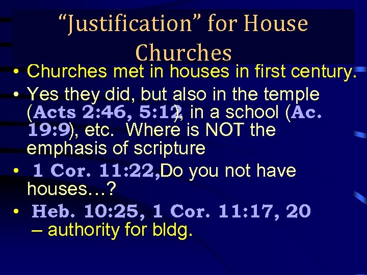 “Justification” for House True Gospel Preaching… Churches • Churches met in houses in first