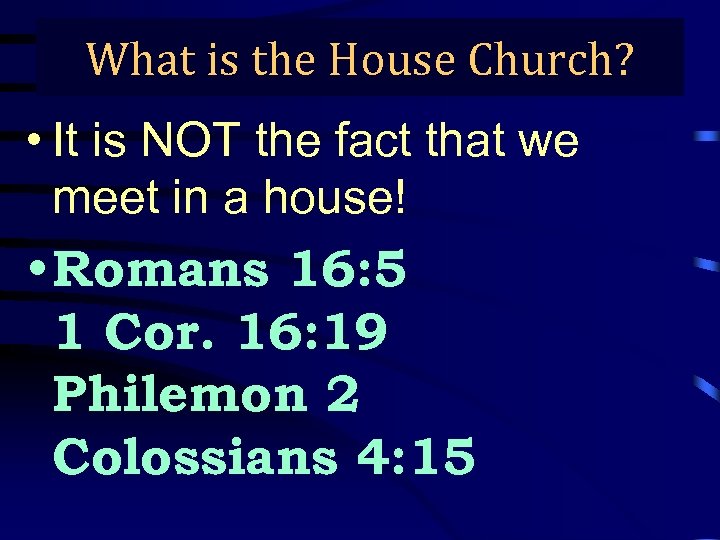 What is the House Church? • It is NOT the fact that we meet
