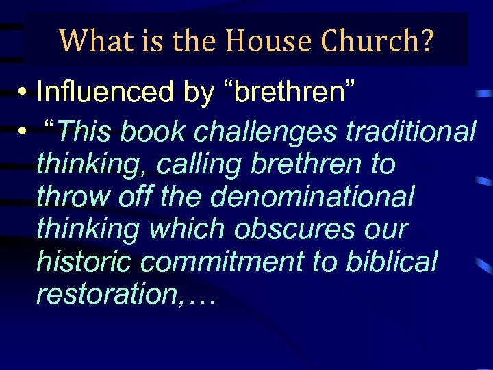 What is the House Church? • Influenced by “brethren” • “This book challenges traditional