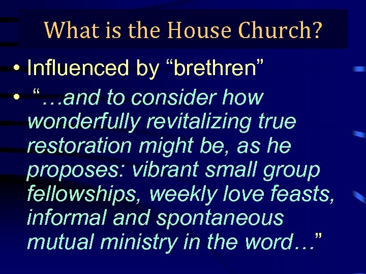 What is the House Church? • Influenced by “brethren” • “…and to consider how