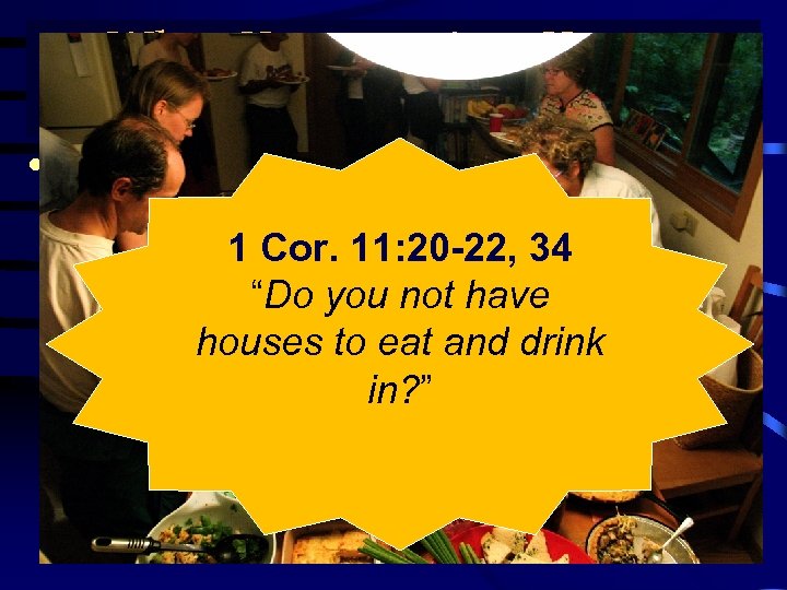 What Happens in a House True Gospel Preaching… Church? • The Lord’s Supper centered
