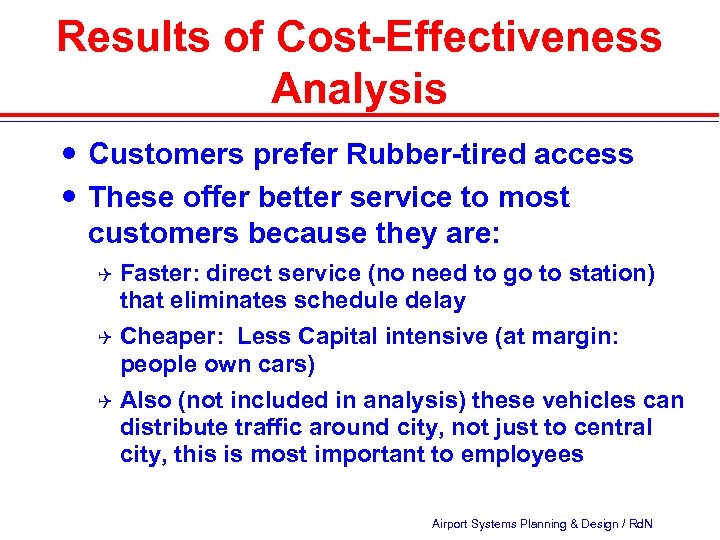 Results of Cost-Effectiveness Analysis Customers prefer Rubber-tired access These offer better service to most