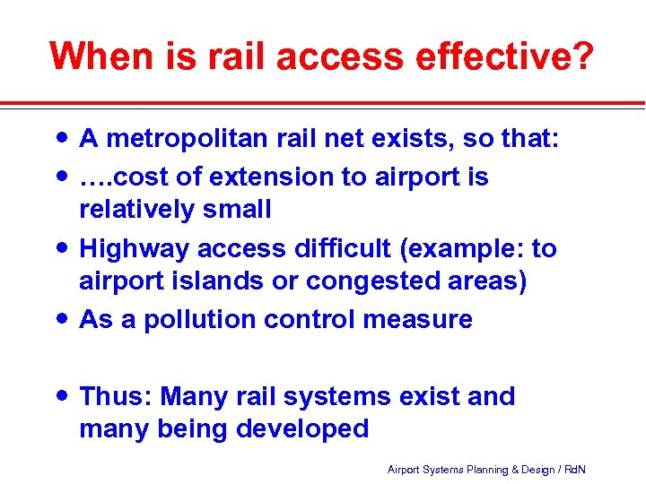 When is rail access effective? A metropolitan rail net exists, so that: …. cost