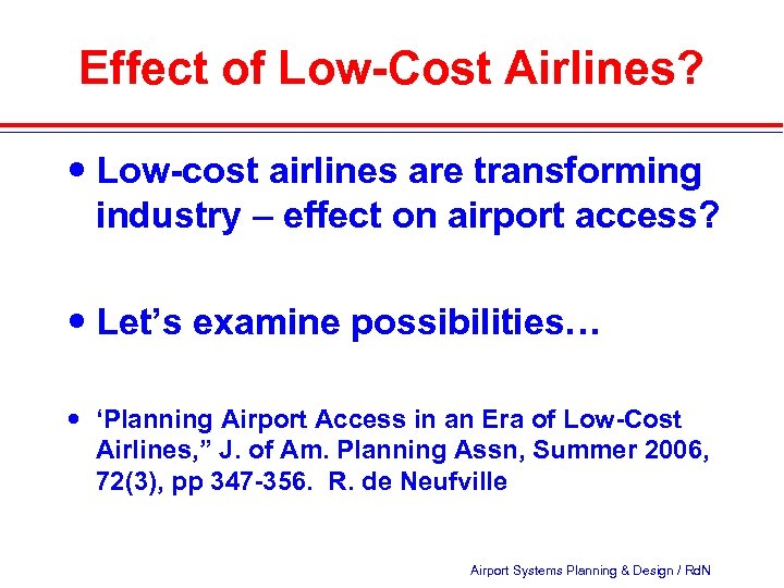 Effect of Low-Cost Airlines? Low-cost airlines are transforming industry – effect on airport access?