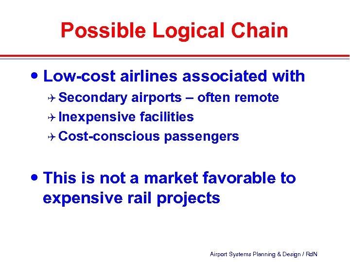 Possible Logical Chain Low-cost airlines associated with Q Secondary airports – often remote Q