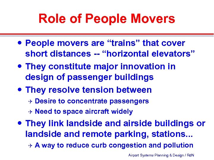 Role of People Movers People movers are “trains” that cover short distances -- “horizontal