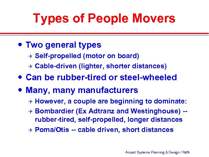 Types of People Movers Two general types Self-propelled (motor on board) Q Cable-driven (lighter,