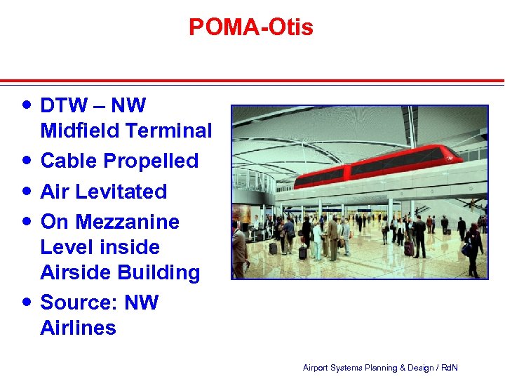 POMA-Otis DTW – NW Midfield Terminal Cable Propelled Air Levitated On Mezzanine Level inside