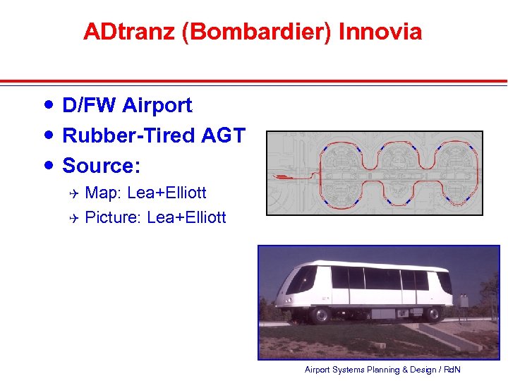 ADtranz (Bombardier) Innovia D/FW Airport Rubber-Tired AGT Source: Map: Lea+Elliott Q Picture: Lea+Elliott Q