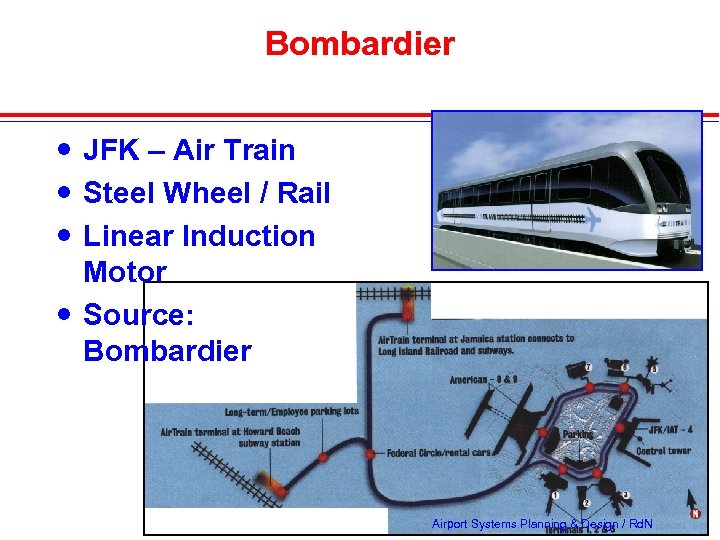 Bombardier JFK – Air Train Steel Wheel / Rail Linear Induction Motor Source: Bombardier