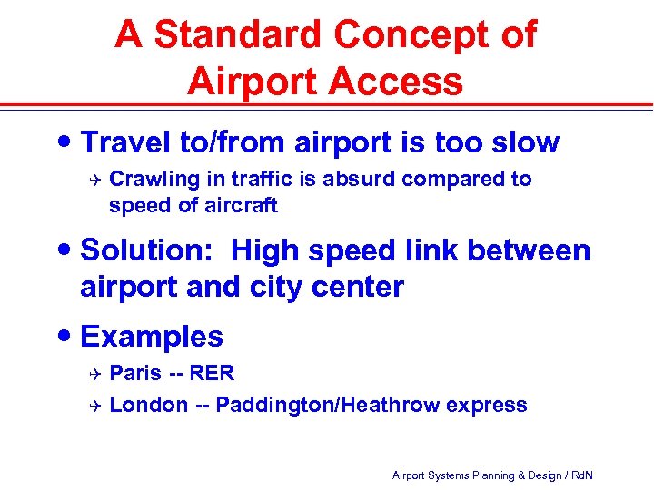 A Standard Concept of Airport Access Travel to/from airport is too slow Q Crawling