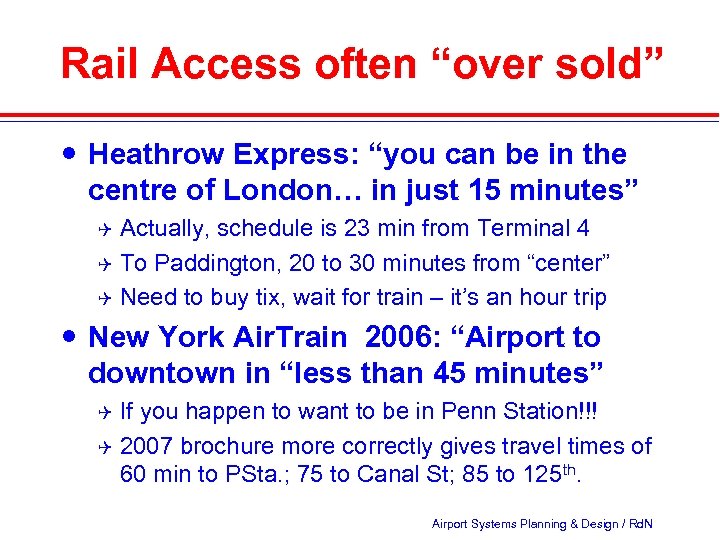 Rail Access often “over sold” Heathrow Express: “you can be in the centre of