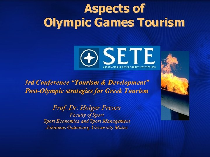 Aspects of Olympic Games Tourism 3 rd Conference “Tourism & Development” Post-Olympic strategies for