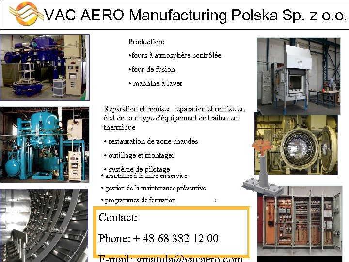  VAC AERO Manufacturing Polska Sp. z o. o. Production: • fours à atmosphère