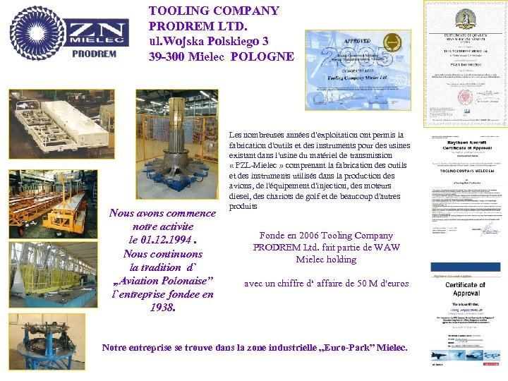  TOOLING COMPANY PRODREM LTD. ul. Wojska Polskiego 3 39 -300 Mielec POLOGNE Nous