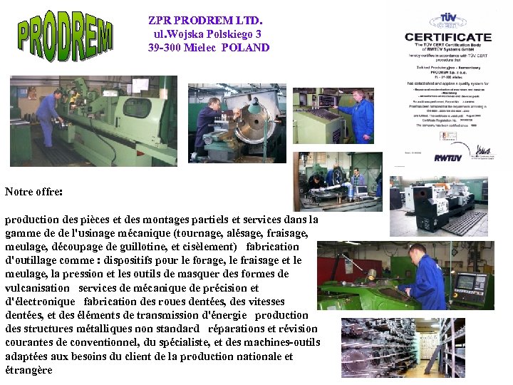 ZPR PRODREM LTD. ul. Wojska Polskiego 3 39 -300 Mielec POLAND Notre offre: production