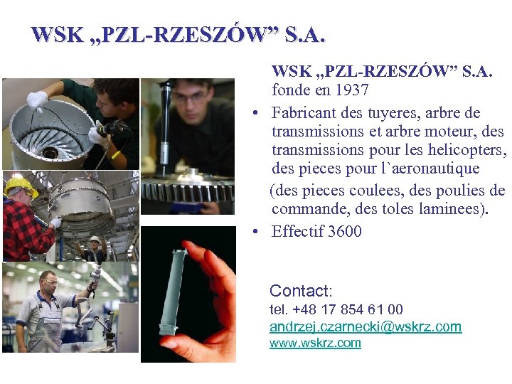WSK „PZL-RZESZÓW” S. A. fonde en 1937 • Fabricant des tuyeres, arbre de transmissions