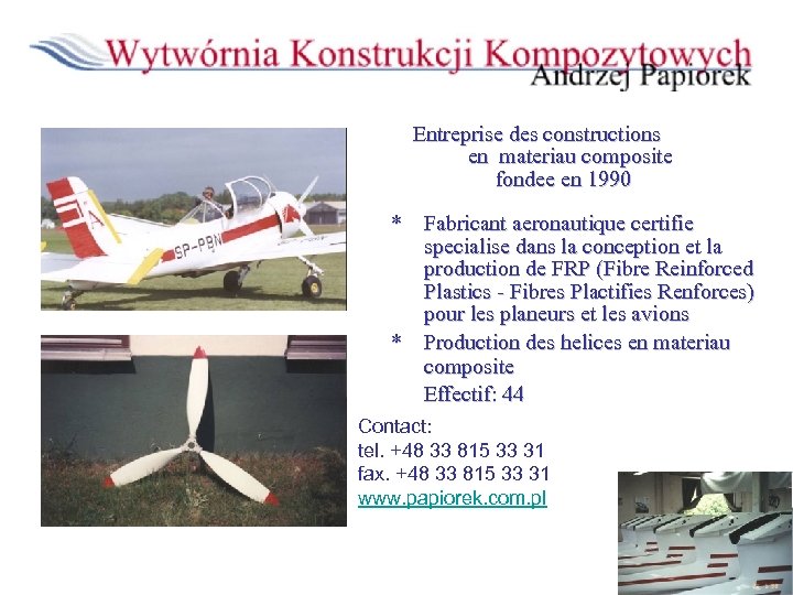  Entreprise des constructions en materiau composite fondee en 1990 * Fabricant aeronautique certifie