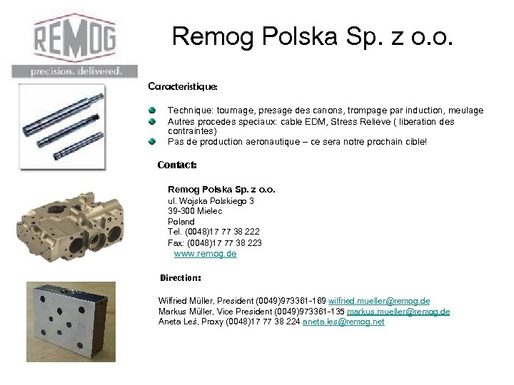 Remog Polska Sp. z o. o. Caracteristique: Technique: tournage, presage des canons, trompage par