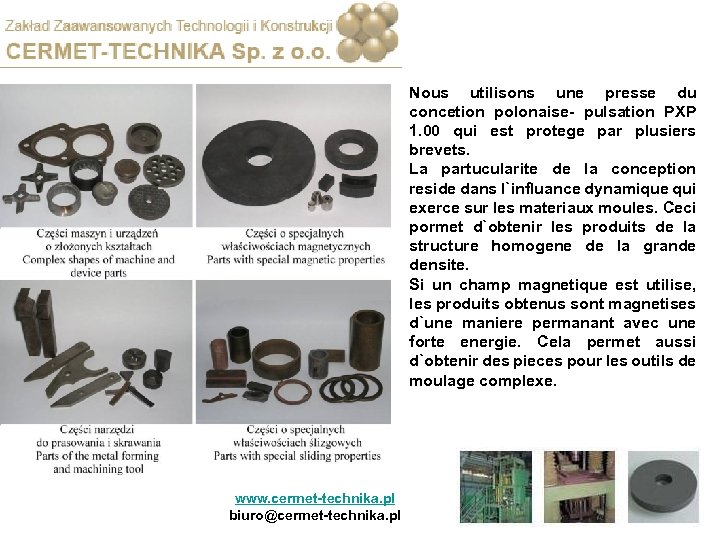 Nous utilisons une presse du concetion polonaise- pulsation PXP 1. 00 qui est protege