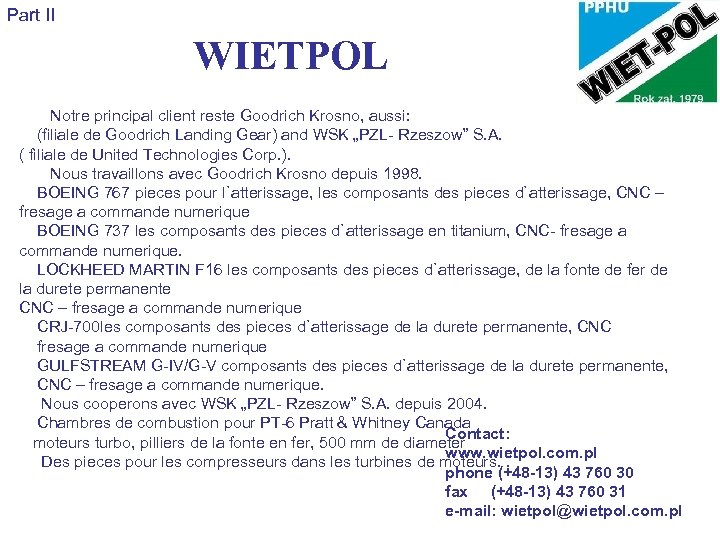 Part II WIETPOL Notre principal client reste Goodrich Krosno, aussi: (filiale de Goodrich Landing